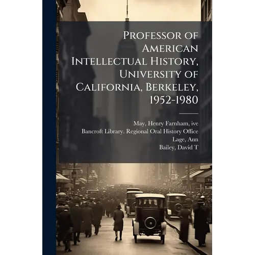 Professor of American Intellectual History, University of California, Berkeley, 1952-1980: Oral History Transcript / 1999 - Paperback