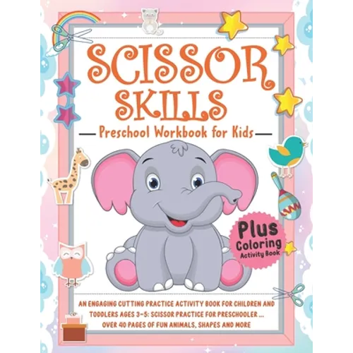 Scissor Skills Activity Book for Kids: An Engaging Cutting Practice Activity Book for Children and Toddlers ages 3-5: Scissor Practice for Preschooler - Paperback