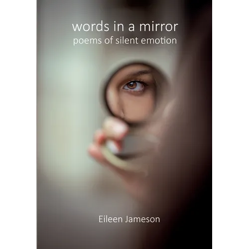 Words in a Mirror: Poems of Silent Emotion - Paperback