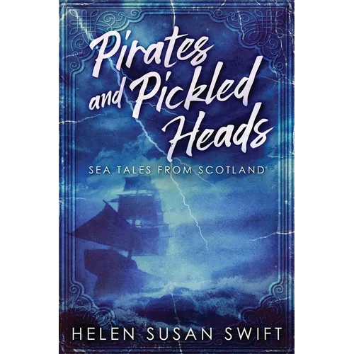 Pirates And Pickled Heads: Sea Tales From Scotland - Paperback