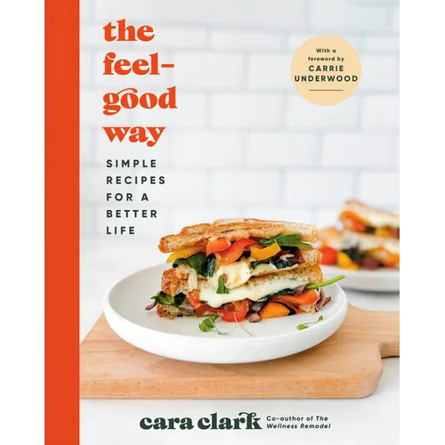 The Feel-Good Way: Simple Recipes for a Better Life