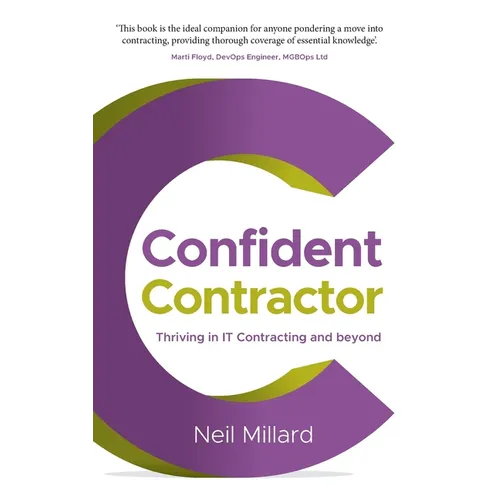 Confident Contractor: Thriving in It Contracting and Beyond - Paperback