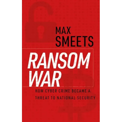 Ransom War: How Cyber Crime Became a Threat to National Security - Hardcover