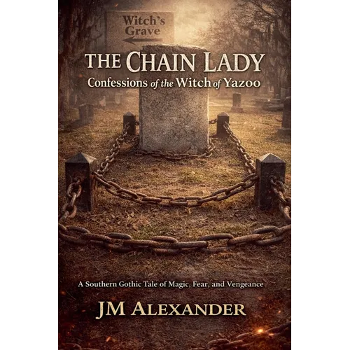 The Chain Lady Confessions of the Witch of Yazoo - Paperback