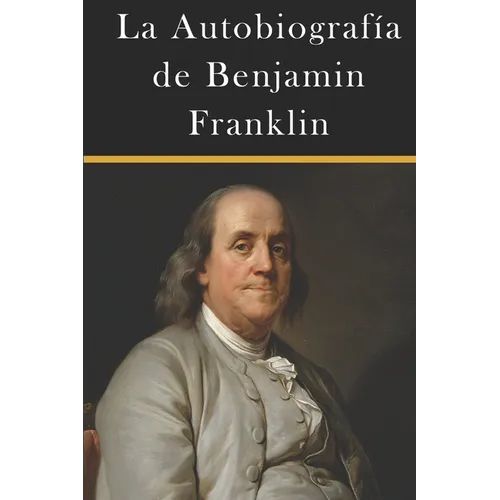 La Autobiografía de Benjamin Franklin - Paperback