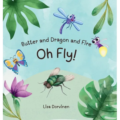 Butter and Dragon and Fire, Oh Fly! - Hardcover