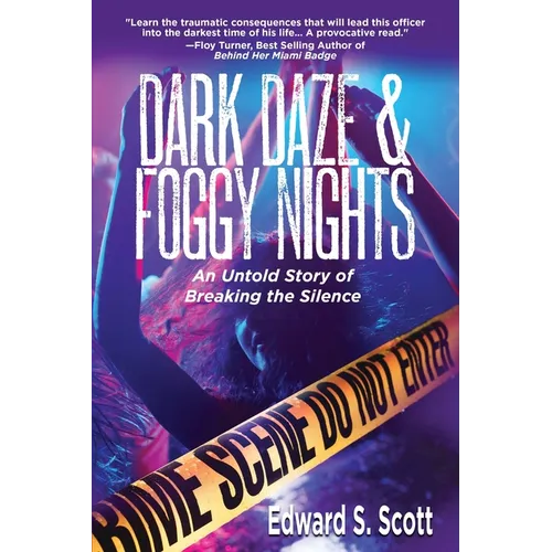 Dark Daze & Foggy Nights: An Untold Story of Breaking the Silence - Paperback