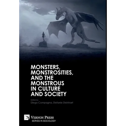 Monsters, Monstrosities, and the Monstrous in Culture and Society - Hardcover
