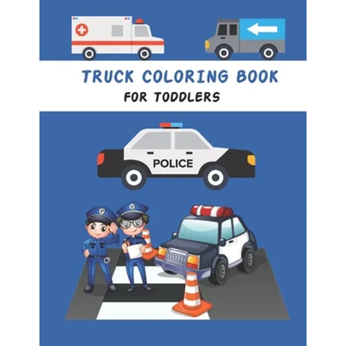 Truck Coloring Book For Toddlers: kids Coloring Book with Monster Trucks, Fire Trucks, Dump Trucks, construction Trucks, and More For toddlers Ages 2-