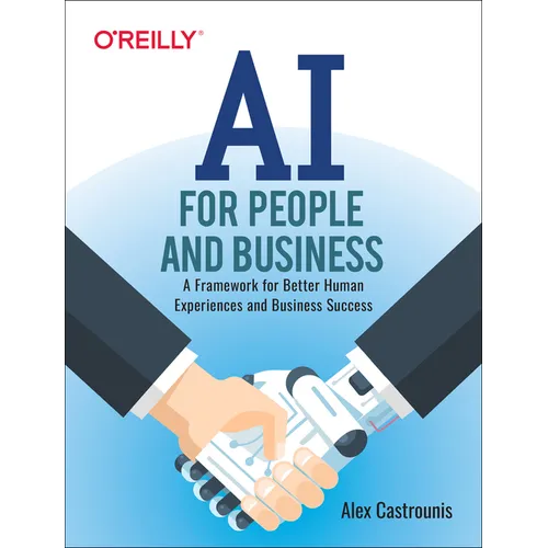 AI for People and Business: A Framework for Better Human Experiences and Business Success - Paperback