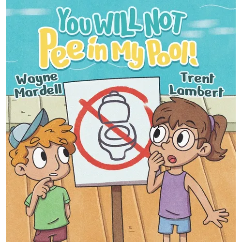 You WILL NOT Pee in My Pool! - Hardcover