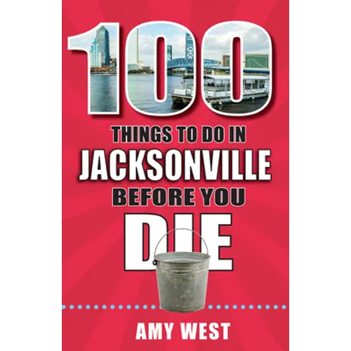 100 Things to Do in Jacksonville Before You Die - Paperback