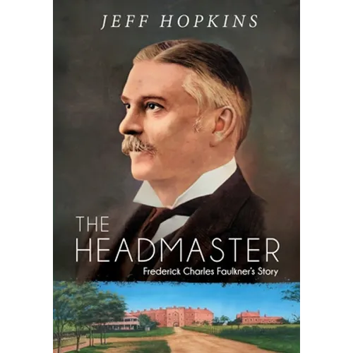 The Headmaster: Frederick Charles Faulkner's Story - Paperback