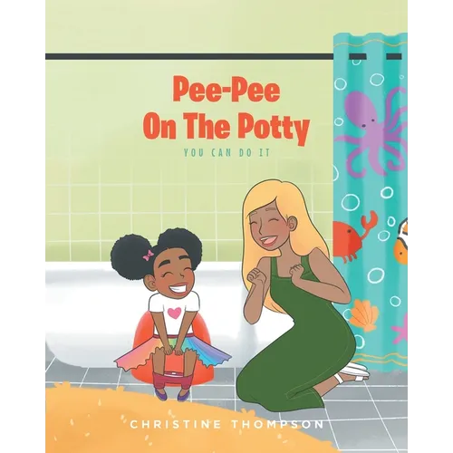 Pee-Pee On The Potty: You Can Do It - Paperback
