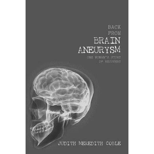 Back from Brain Aneurysm: One Woman's Story of Recovery - Paperback