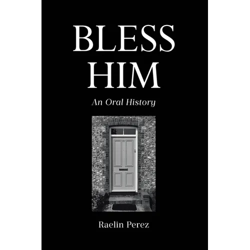 Bless Him: An Oral History - Paperback