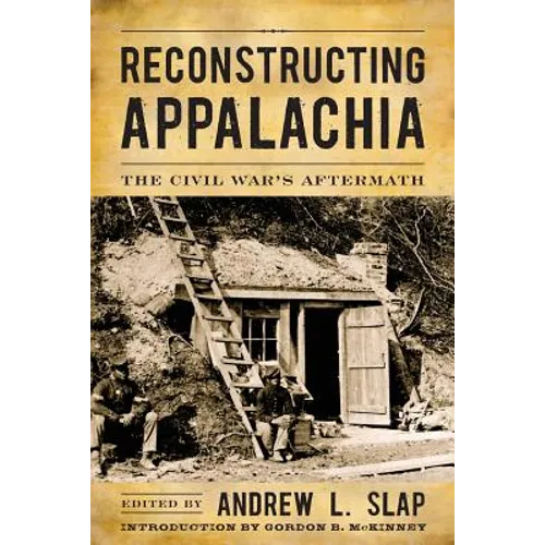 Reconstructing Appalachia: The Civil War's Aftermath - Paperback