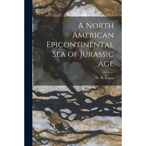 A North American Epicontinental Sea of Jurassic Age [microform] - Paperback