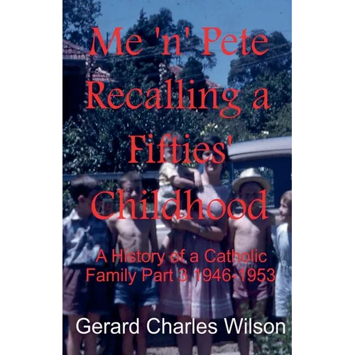 Me 'n' Pete Recalling a Fifties' Childhood - Paperback