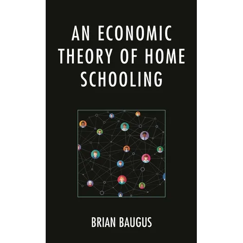 An Economic Theory of Home Schooling - Hardcover