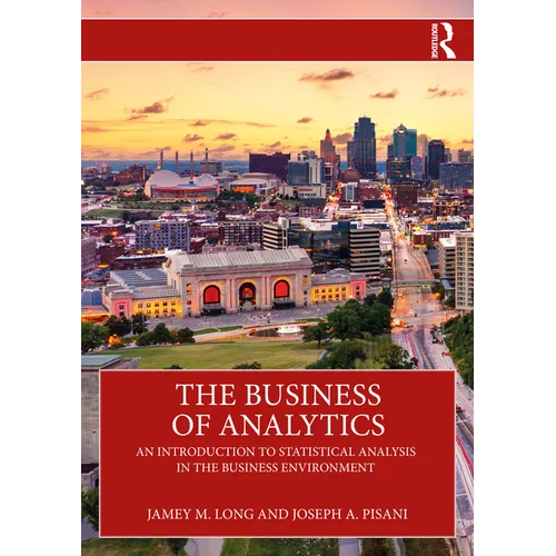The Business of Analytics: An Introduction to Statistical Analysis in the Business Environment - Paperback