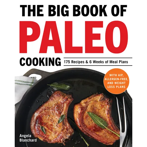 The Big Book of Paleo Cooking: 175 Recipes & 6 Weeks of Meal Plans - Paperback