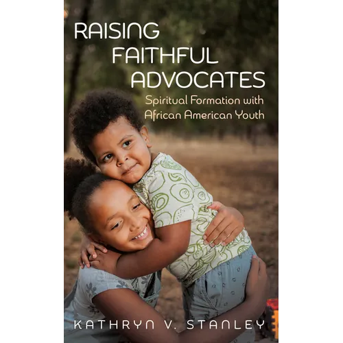 Raising Faithful Advocates - Paperback