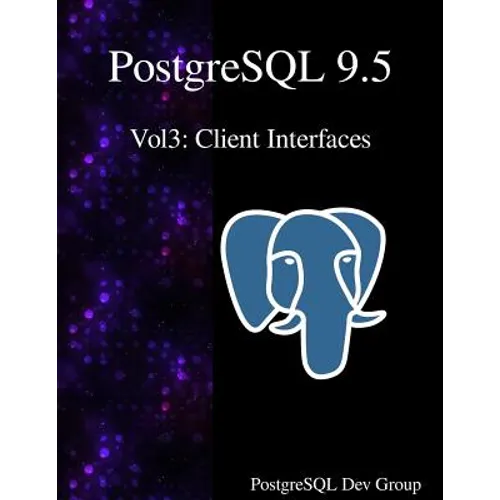 PostgreSQL 9.5 Vol3: Client Interfaces - Paperback