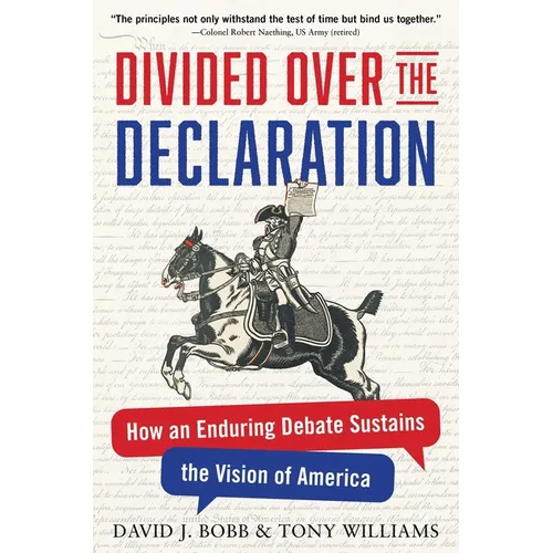Divided Over the Declaration: How an Enduring Debate Sustains the Vision of America - Hardcover
