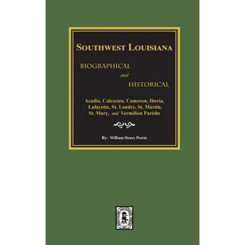 Southwest Louisiana Biographical and Historical - Hardcover