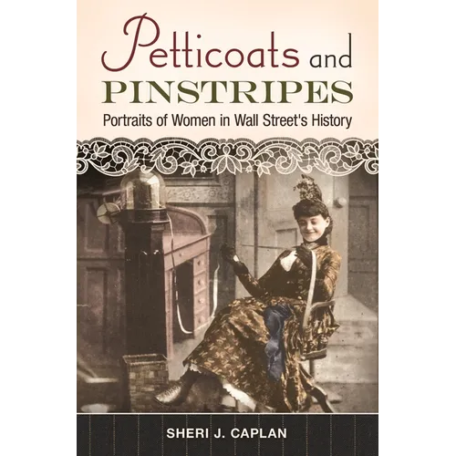 Petticoats and Pinstripes: Portraits of Women in Wall Street's History - Hardcover