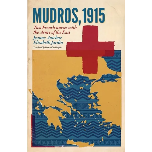Mudros, 1915: Two French nurses with the Army of the East - Paperback