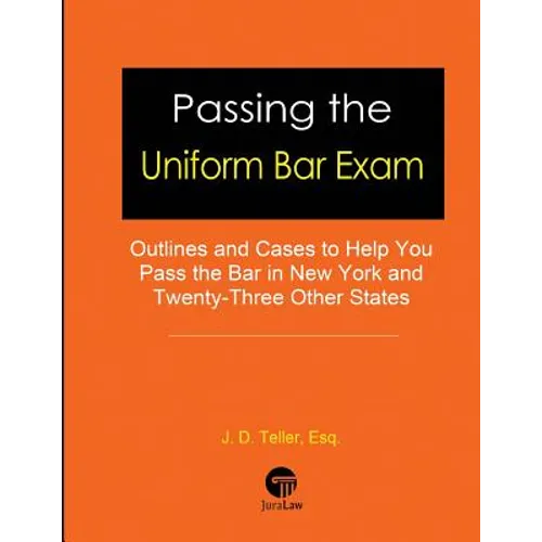 Passing the Uniform Bar Exam: Outlines and Cases to Help You Pass the Bar in New York and Twenty-Three Other States - Paperback