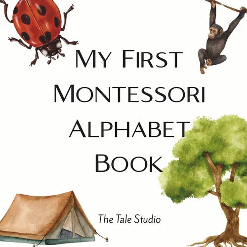My First Montessori Alphabet Book: A Montessori-Inspired ABC Book with Real-Life Objects for Toddlers and Preschoolers Ages 3-6 - Paperback