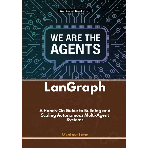 LanGraph: A Hands-On Guide to Building and Scaling Autonomous Multi-Agent Systems - Paperback