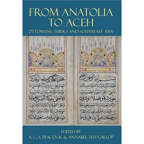 From Anatolia to Aceh: Ottomans, Turks, and Southeast Asia - Hardcover