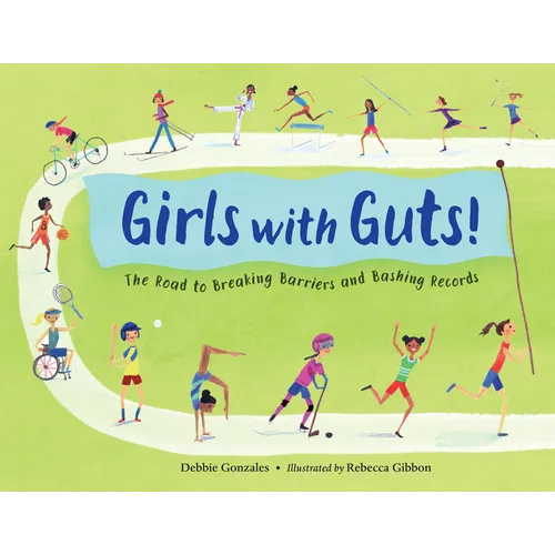 Girls with Guts!: The Road to Breaking Barriers and Bashing Records - Hardcover