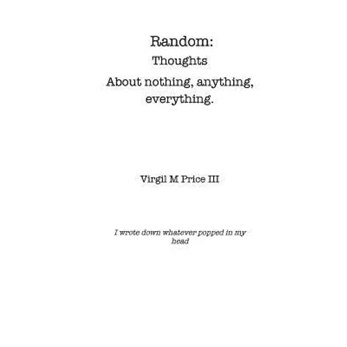 Random: Thoughts about Nothing, Anything, Everything - Paperback
