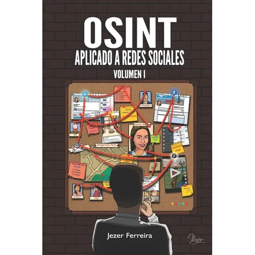 OSINT Aplicado a Redes Sociales: Obtener información de personas y empresas a través de las fuentes abiertas - Paperback