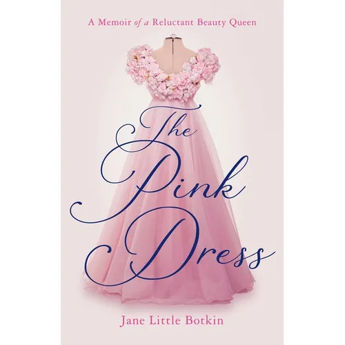 The Pink Dress: A Memoir of a Reluctant Beauty Queen - Paperback