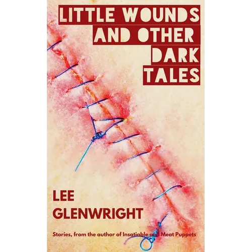 Little Wounds and Other Dark Tales - Paperback
