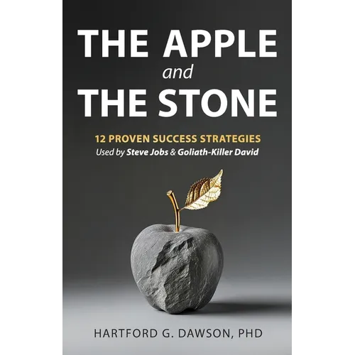 The Apple and The Stone: 12 Proven Success Strategies Used by Steve Jobs and Goliath-Killer David - Paperback