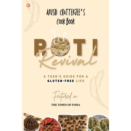 Roti Revival: A Teen's Guide for a Gluten-Free Life - Paperback