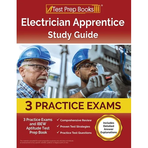 Electrician Apprentice Study Guide: 3 Practice Exams and IBEW Aptitude Test Prep Book [Includes Detailed Answer Explanations]