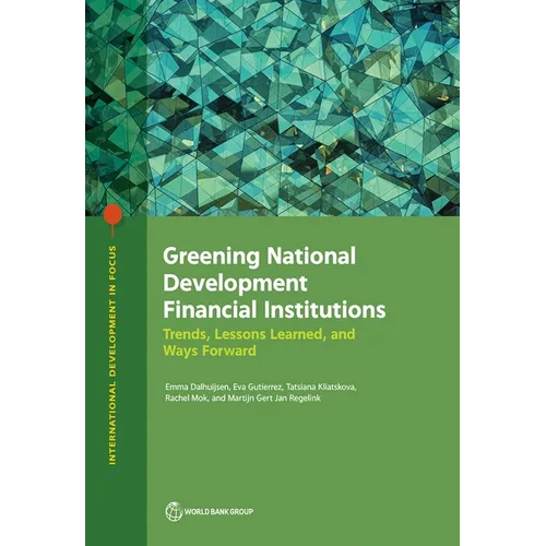 Greening National Development Financial Institutions: Trends, Lessons Learned, and Ways Forward - Paperback