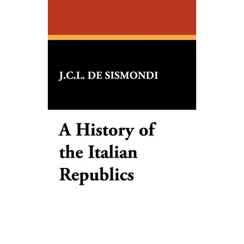 A History of the Italian Republics - Hardcover