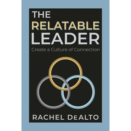 The Relatable Leader: Create a Culture of Connection - Paperback