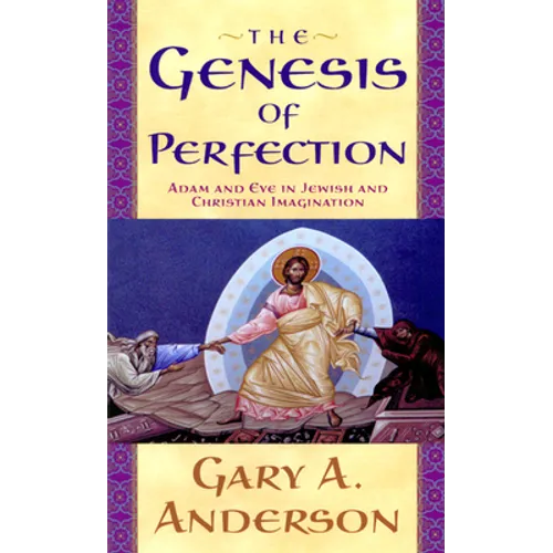 The Genesis of Perfection: Adam and Eve in Jewish and Christian Imagination - Paperback
