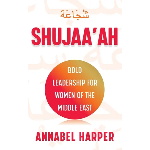 Shujaa'ah: Bold Leadership for Women of the Middle East - Paperback