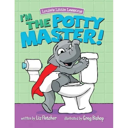 I'm the Potty Master: Easy Potty Training in Just Days - Hardcover